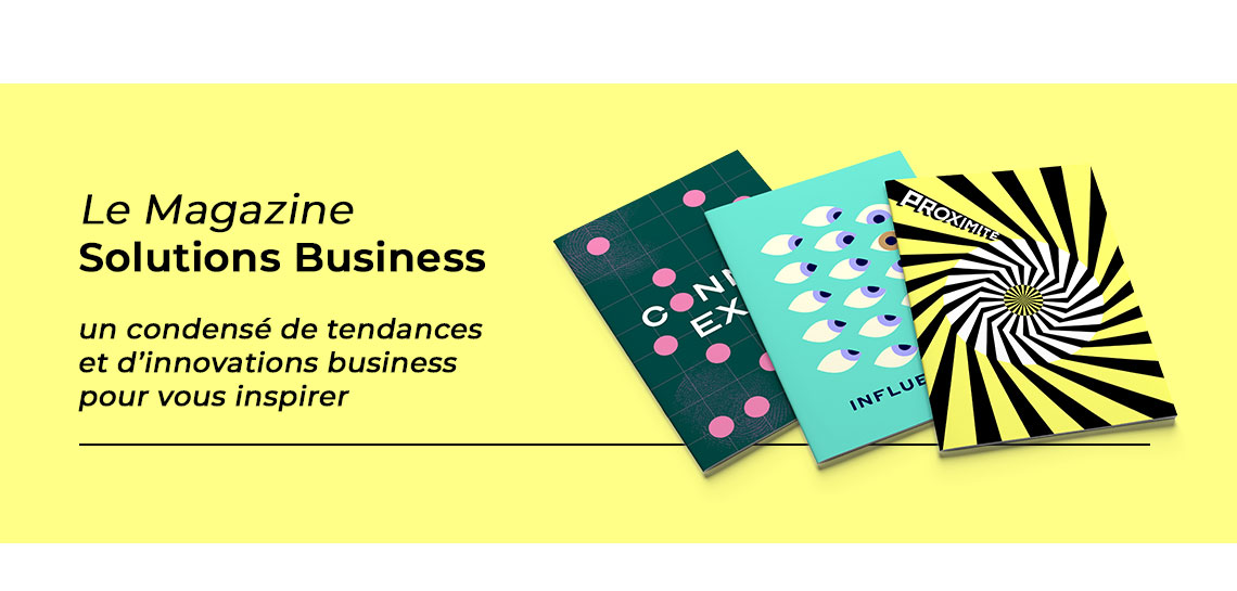 Le Magazine Solutions Business, un condensé de tendances et d’innovations business pour vous inspirer